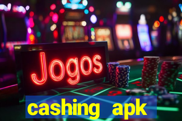 cashing apk dinheiro infinito